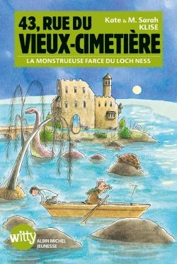 43, rue du vieux cimetière Tome 7 ; la monstrueuse farce du Loch Ness
