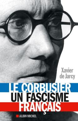 Le Corbusier ; un fascisme français