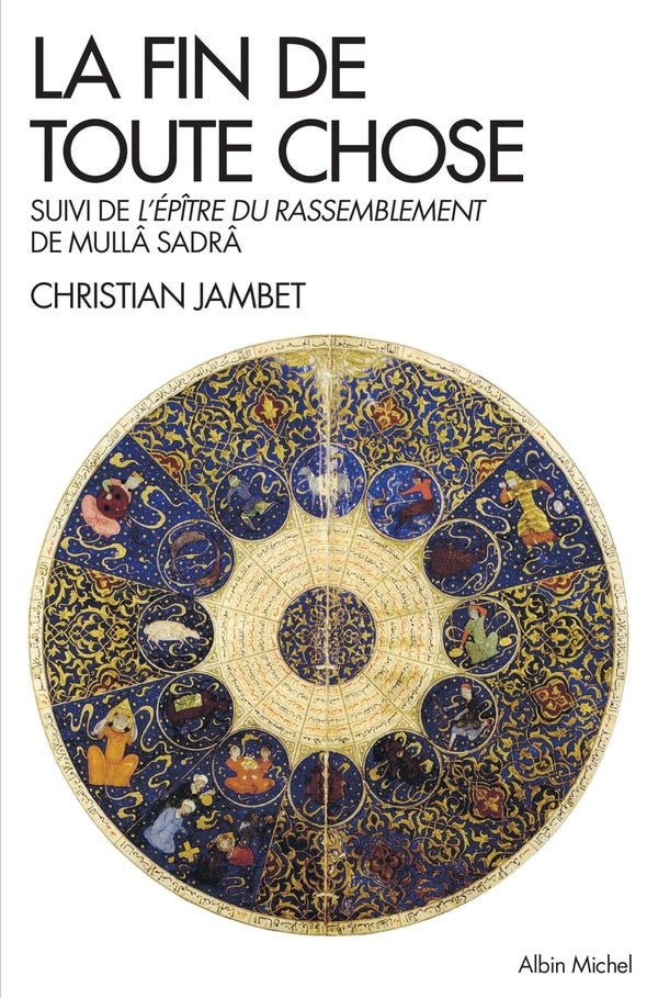 La fin de toute chose ; l'Epître du rassemblement de Mullâ Sadrâ