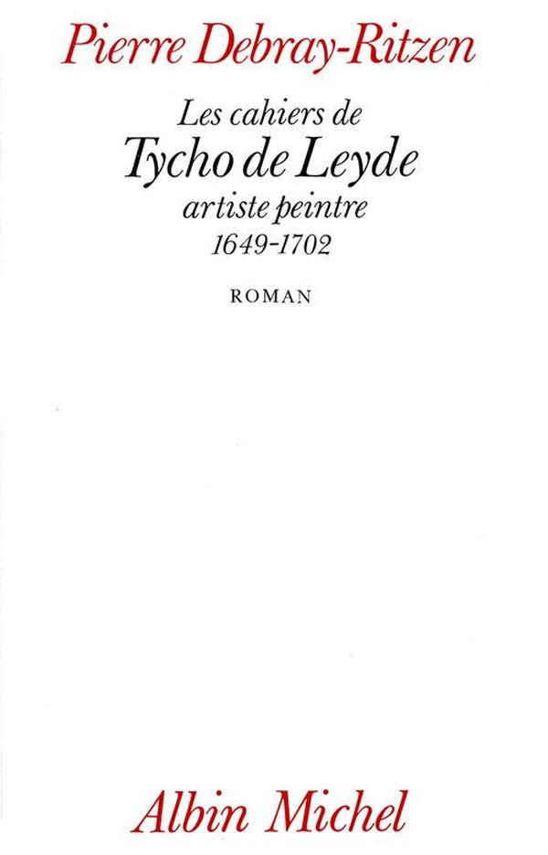 Les cahiers de tycho de leyde, artiste peintre, 1649-1702
