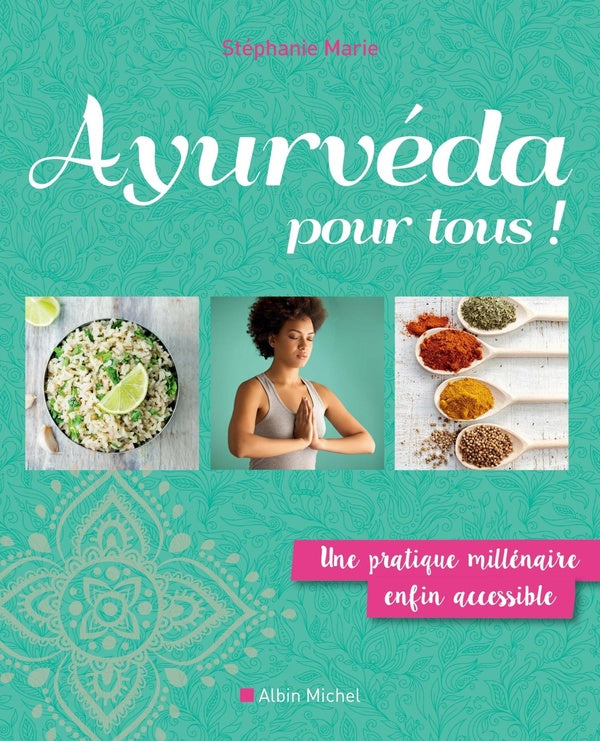 Ayurveda pour tous ! une pratique millénaire enfin accessible
