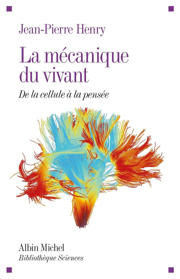 La mécanique du vivant ; de la cellule à la pensée