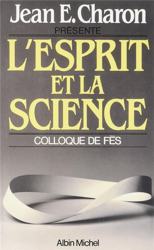 L'esprit et la science ; colloque de Fès