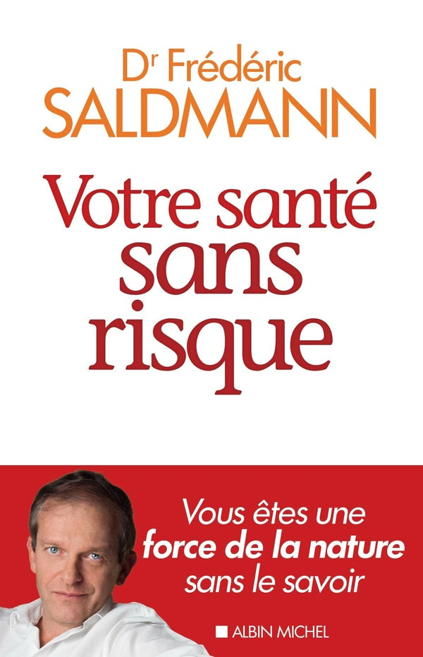 Votre santé sans risque ; vous êtes une force de la nature sans le savoir