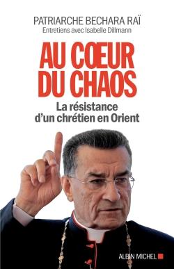 Au coeur du chaos ; la résistance d'un chrétien en Orient
