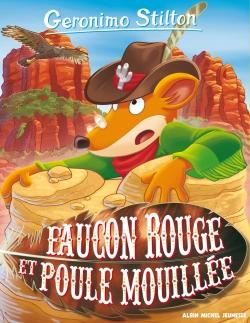 Geronimo Stilton Tome 74 : faucon rouge et poule mouillée