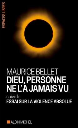 Dieu, personne ne l'a jamais vu ; essai sur la violence absolue