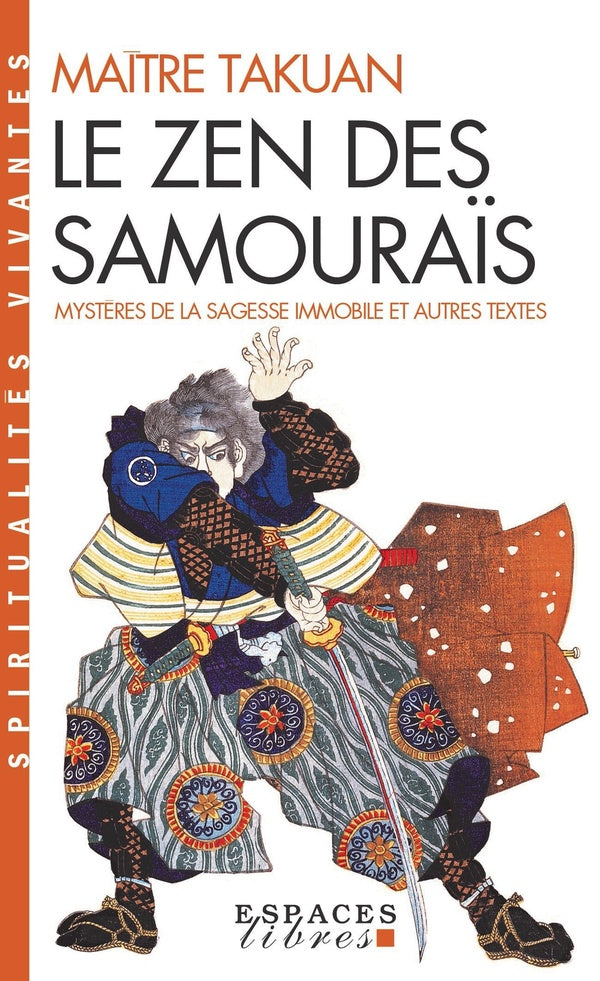 Le zen des samouraïs ; mystères de la sagesse immobile et autres textes