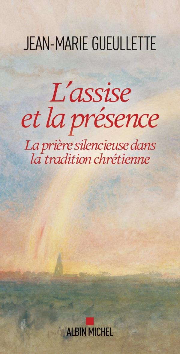 L'assise et la présence ; la prière silencieuse dans la tradition chrétienne