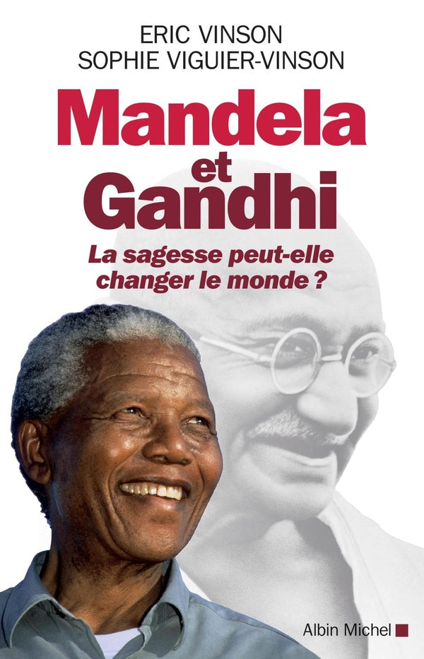 Mandela et Gandhi ; la sagesse peut-elle changer le monde ?