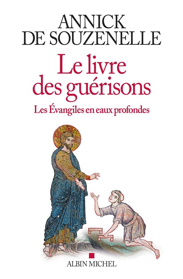 Le livre des guérisons ; les Evangiles en eaux profondes