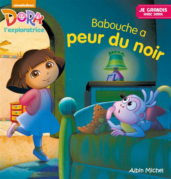 JE GRANDIS AVEC DORA : Babouche a peur du noir