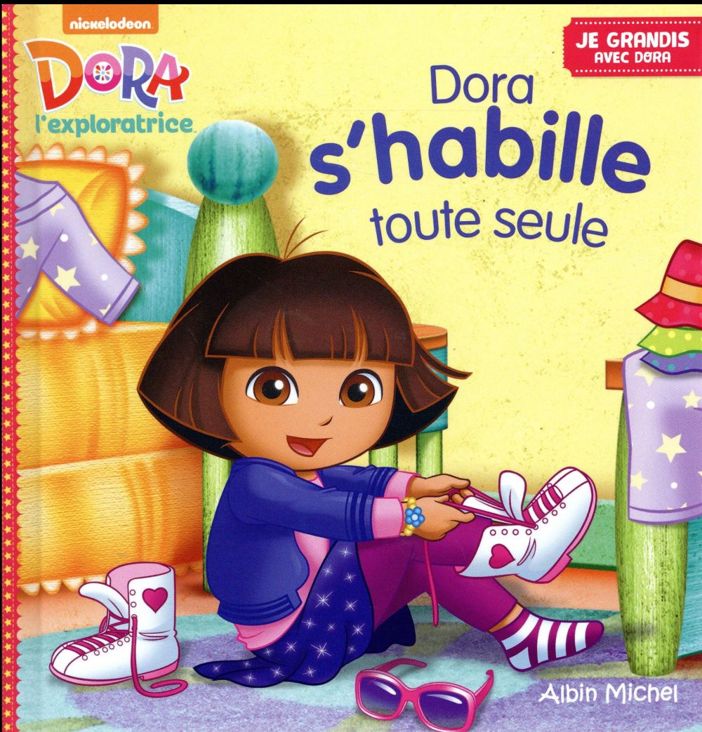 JE GRANDIS AVEC DORA : Dora l'exploratrice : Dora s'habille toute seule
