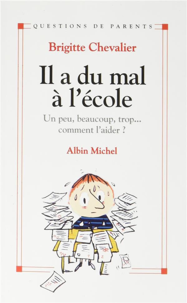 Il a du mal à l'école ; un peu, beaucoup, trop... comment l'aider ?