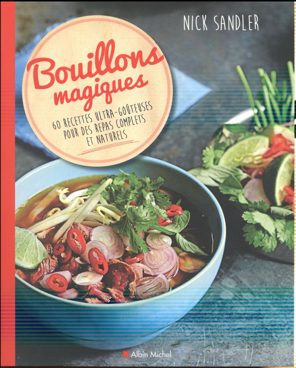 Bouillons magiques ; 60 recettes ultra-goûteuses pour des repas complets et naturels