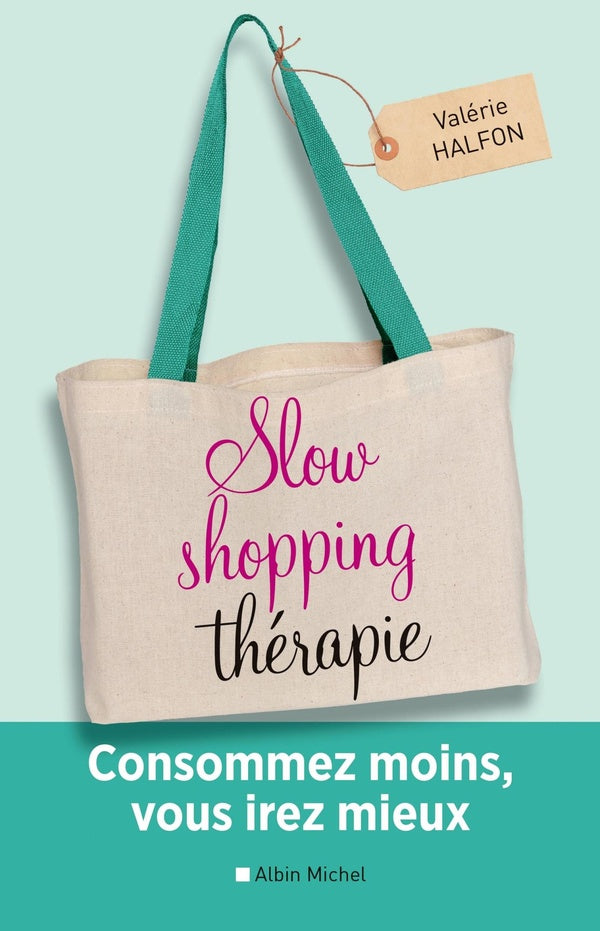 Slow shopping thérapie ; consommez moins, vous irez mieux