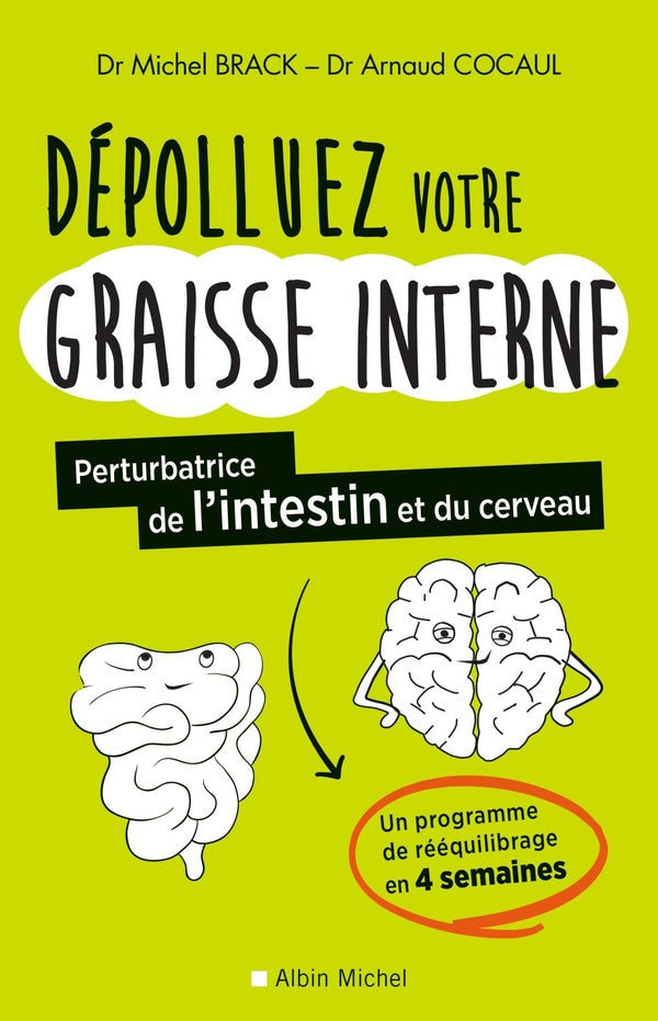 Dépolluez votre graisse interne ; pertubatrice de l'intestin et du cerveau ; un programme de rééquilibrage en 4 semaines
