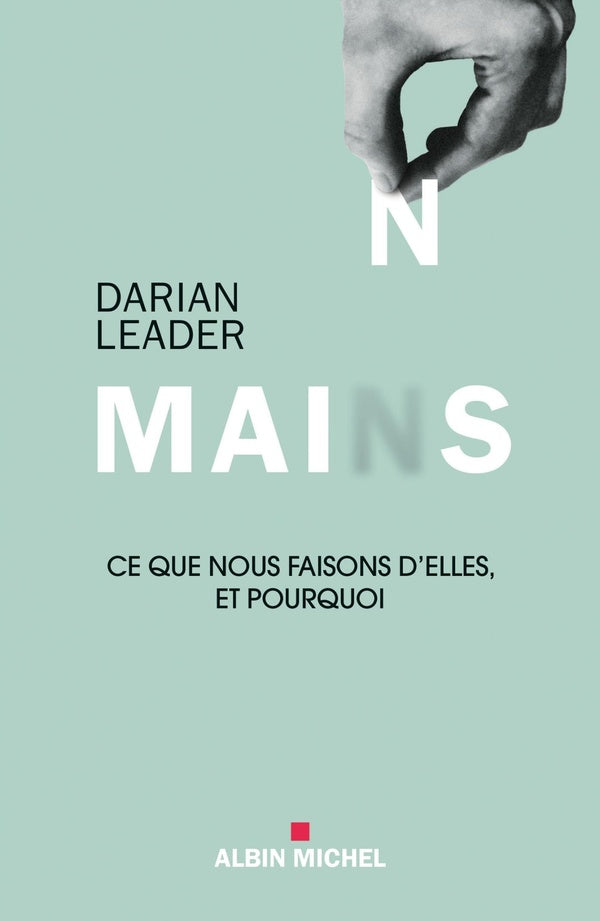 Mains ; ce que nous faisons d'elles et pourquoi