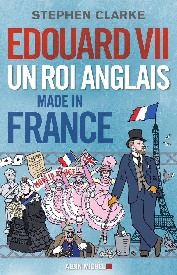 Edouard VII un roi anglais made in France