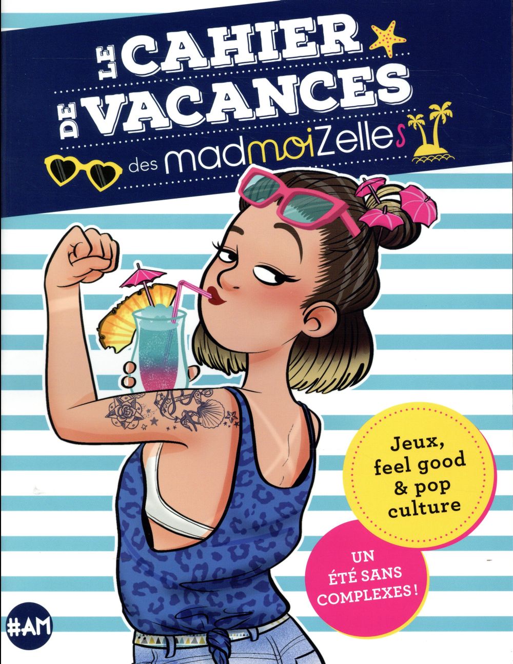 Le cahier de vacances des madmoiZelles ; un été sans complexes !