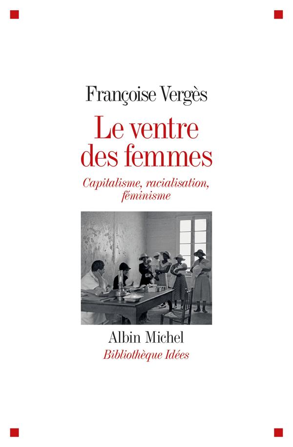 Le ventre des femmes ; capitalisme, racialisation, féminisme
