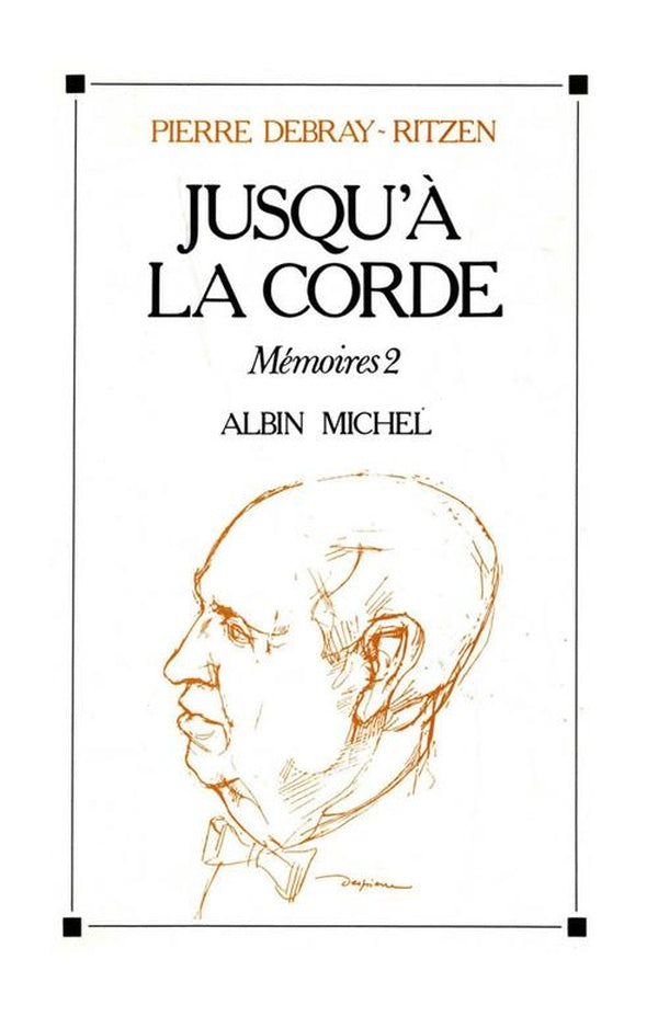 Jusqu'à la corde : Mémoires - tome 2