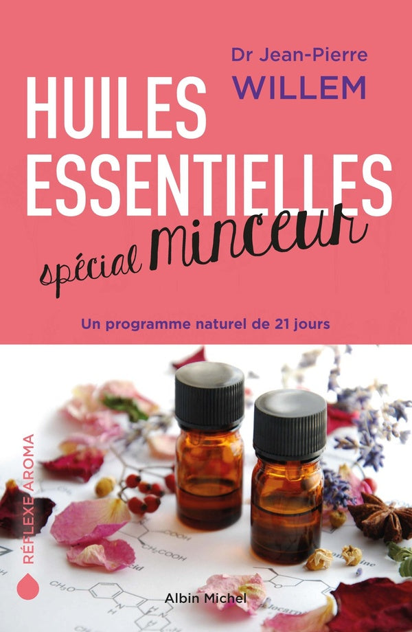 Huiles essentielles spécial minceur ; un programme naturel de 21 jours