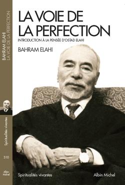 La voie de la perfection ; introduction à la pensée d'Ostad Elahi