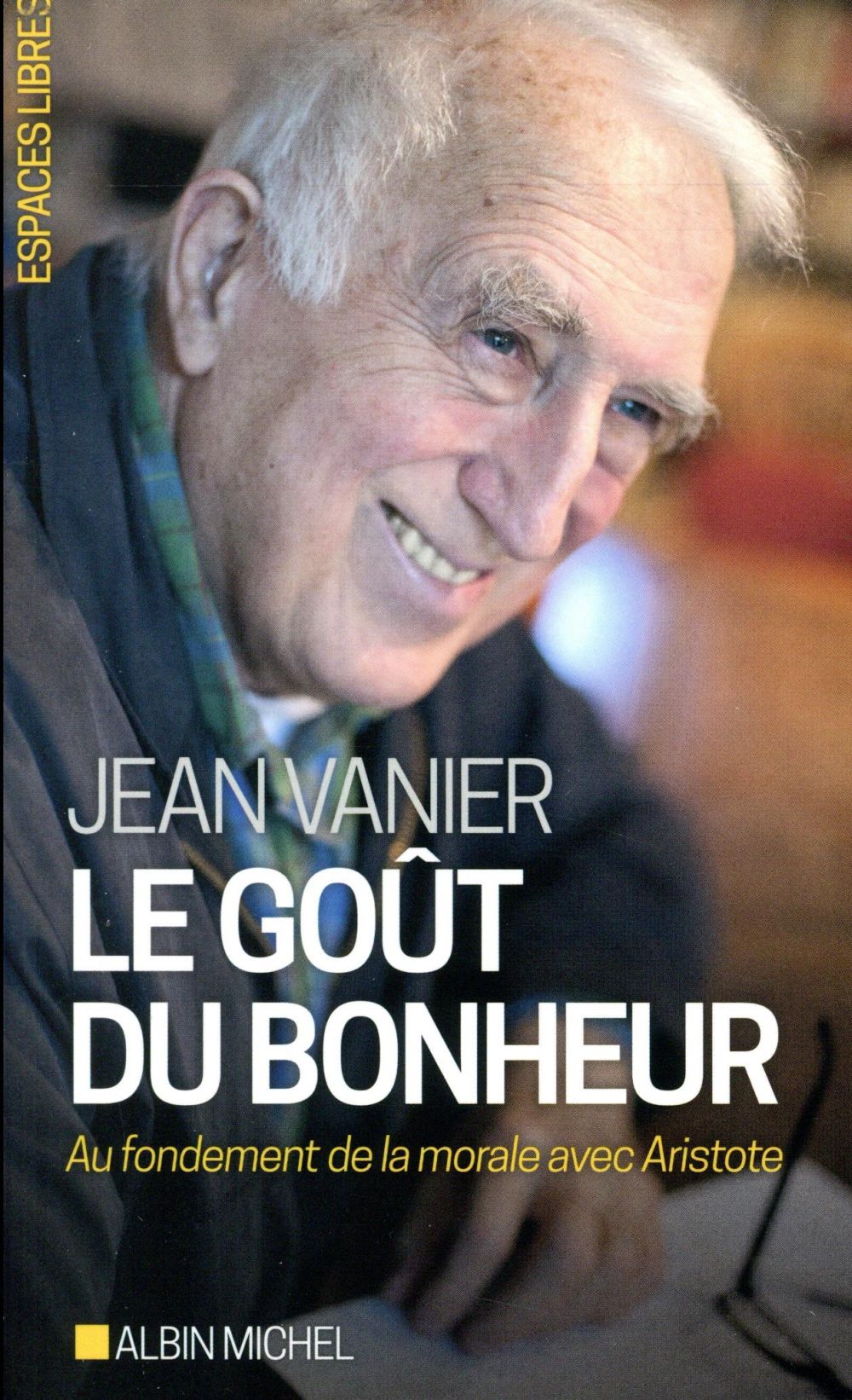 Le goût du bonheur ; au fondement de la morale avec Aristote