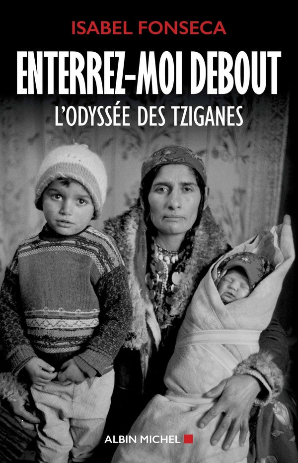 Enterrez-moi debout : L'odyssée des tziganes