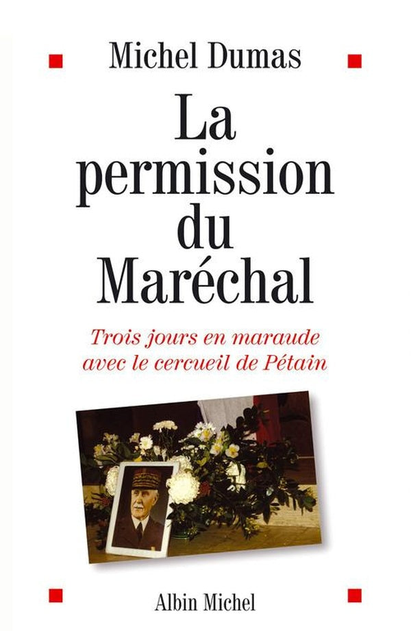 La Permission du maréchal : Trois jours en maraude avec le cercueil de Pétain