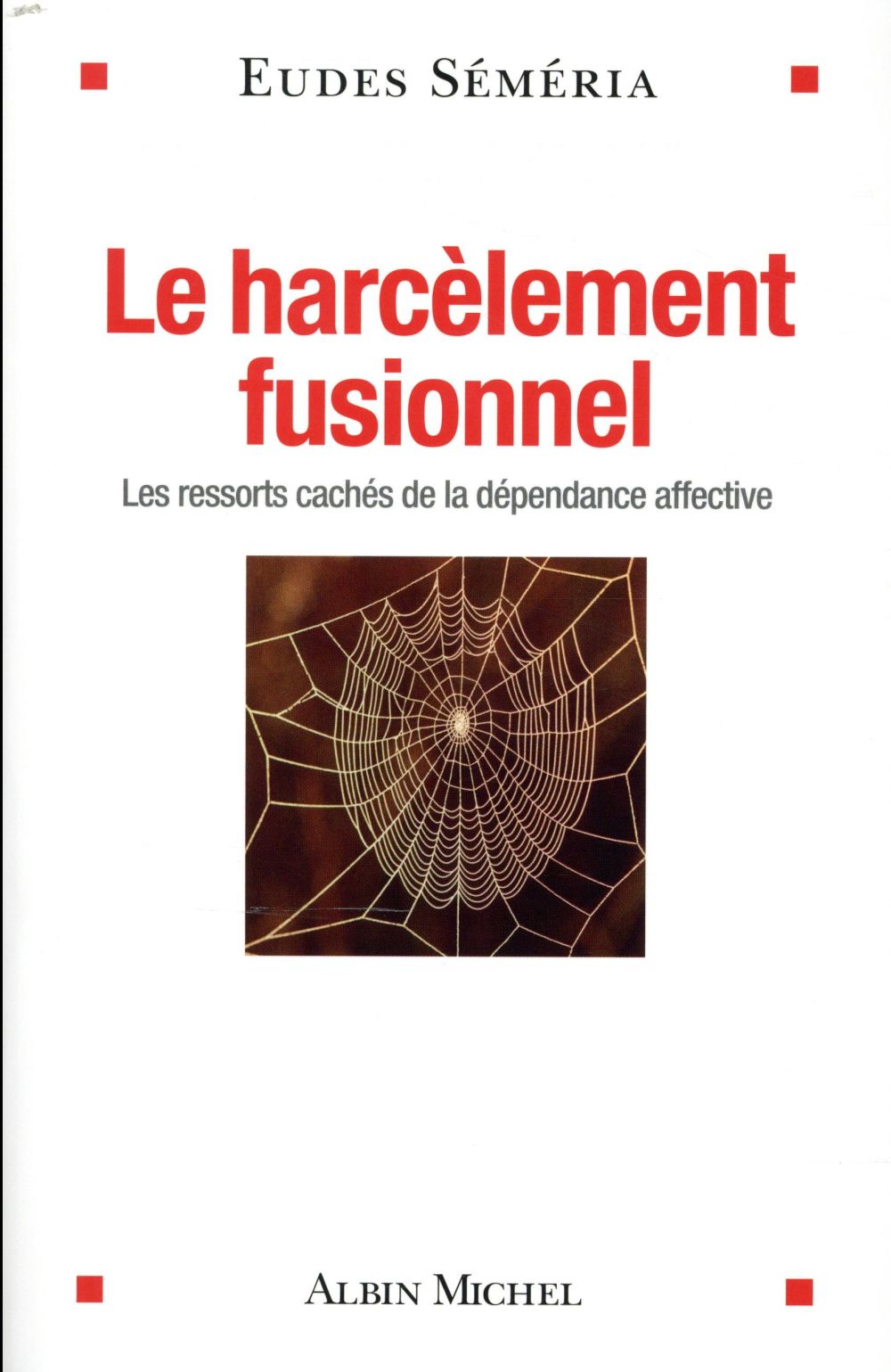 Le harcèlement fusionnel ; les ressorts cachés de la dépendance affective