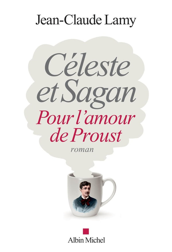 Céleste et Sagan ; pour l'amour de Proust