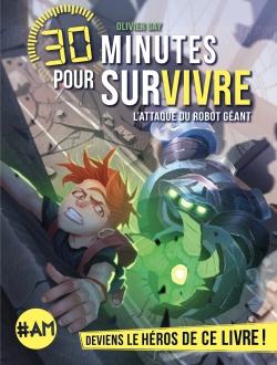 30 minutes pour survivre Tome 4 : l'attaque du robot géant