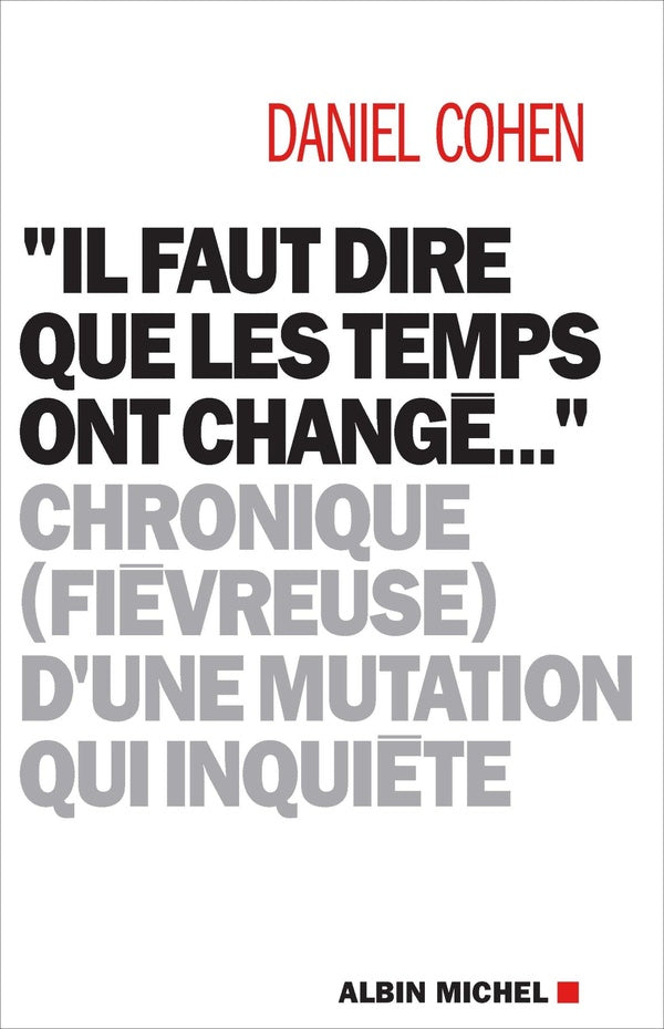 "il faut dire que les temps ont changé..." ; chronique (fièvreuse) d'une mutation qui inquiète