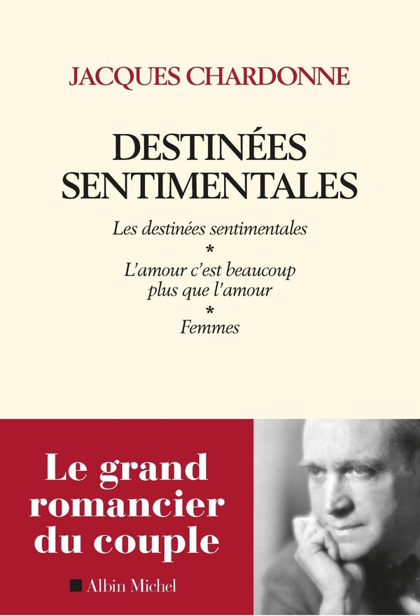 Destinées sentimentales ; les destinées sentimentales ; femmes, l'amour c'est plus que l'amour