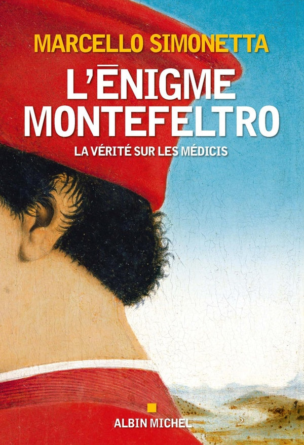 L'énigme Montefeltro ; la vérité sur les Médicis