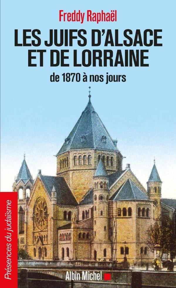 Les juifs d'Alsace et de Lorraine : de 1870 à nos jours