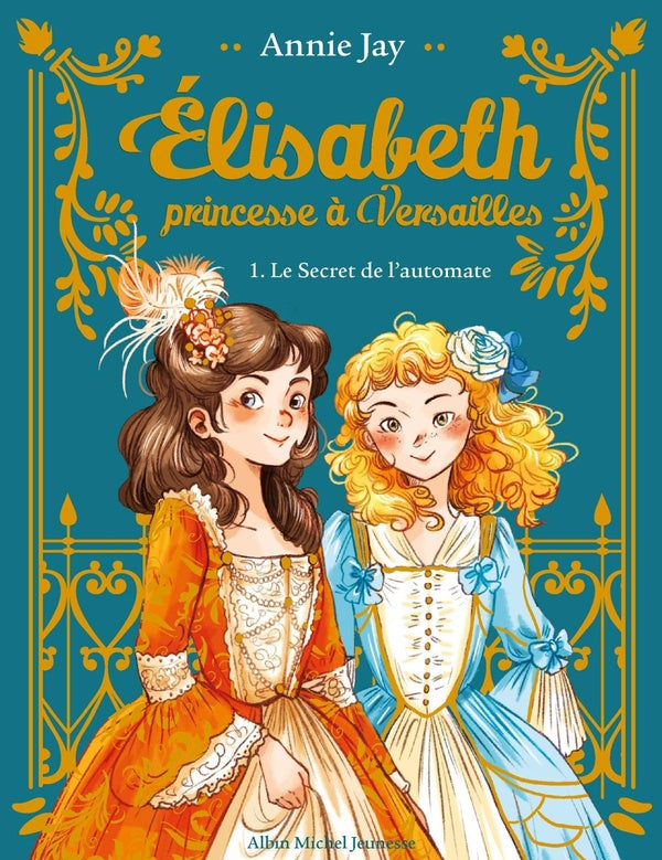 Elisabeth, princesse à Versailles Tome 1 : le secret de l'automate