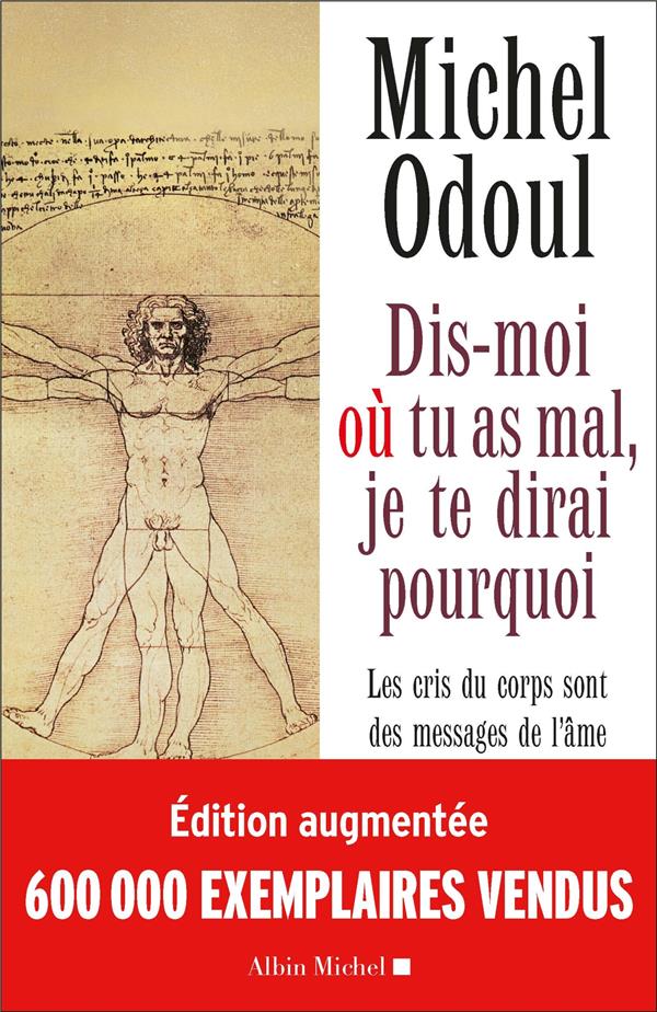 Dis-moi où tu as mal, je te dirai pourquoi ; les cris du corps sont des messages de l'âme (édition 2018)