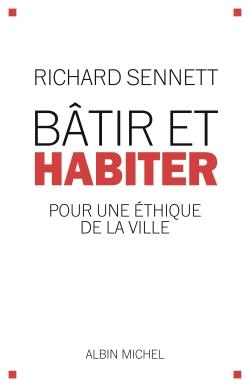 Bâtir et habiter ; pour une éthique de la ville
