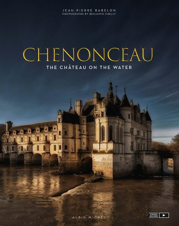 Chenonceau ; the château on the water