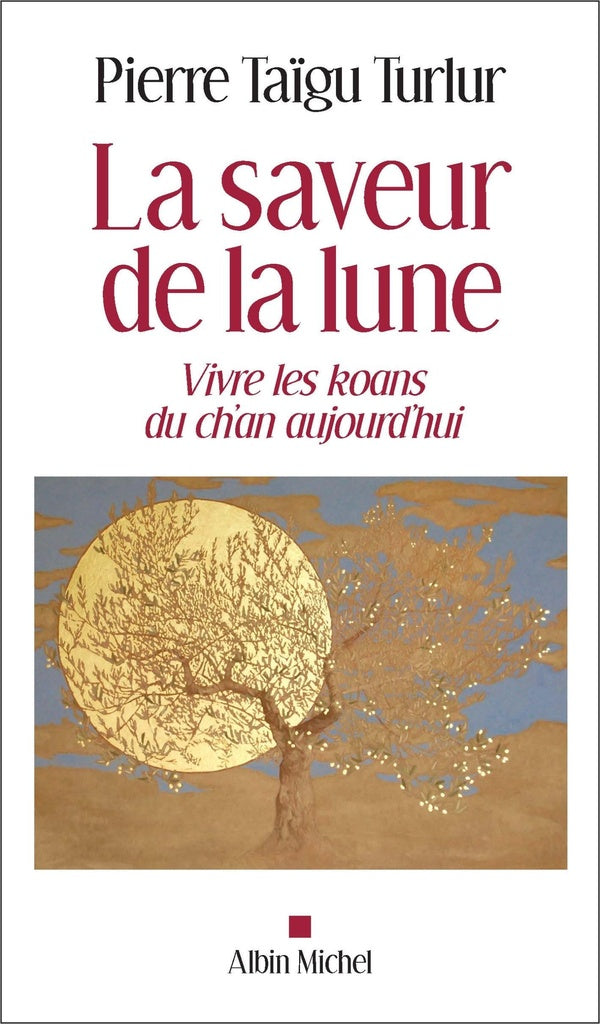 La saveur de la lune ; vivre les koans du ch'an aujourd'hui