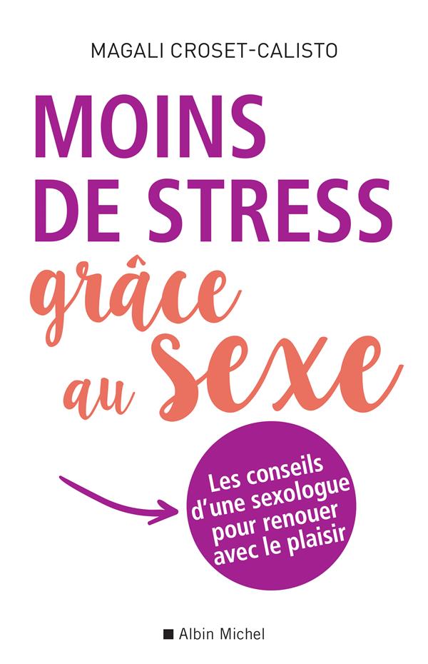 Moins de stress grâce au sexe ; les conseils d'une sexologue pour renouer avec le plaisir