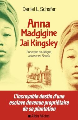 Anna Madgigine Jay Kingsley ; princesse en Afrique, esclave en Floride