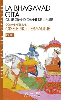 La Bhagavad Gîtâ : ou le grand chant de l'unité
