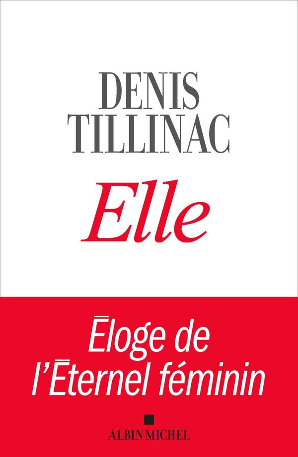 Elle ; éloge de l'éternel féminin