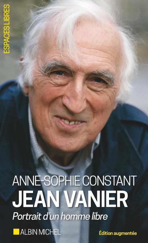 Jean Vanier ; portrait d'un homme libre
