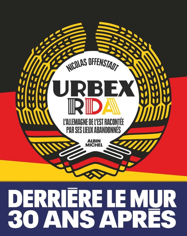 Urbex RDA ; l'Allemagne de l'Est racontée par ses lieux abandonnés