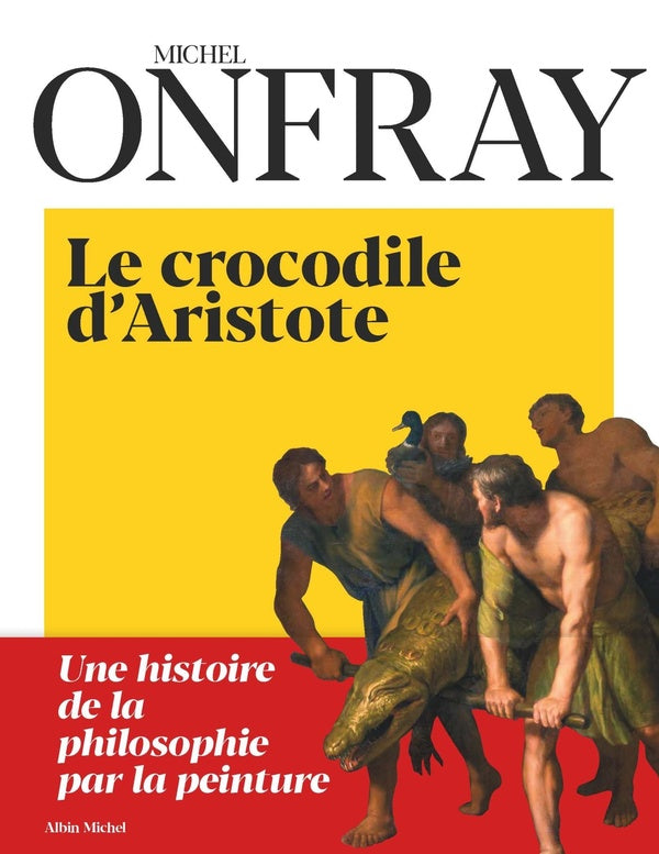 Le crocodile d'Aristote ; une histoire de la philosophie par la peinture